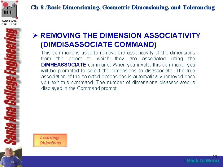 Ch-8 /Basic Dimensioning, Geometric Dimensioning, and Tolerancing Ø REMOVING THE DIMENSION ASSOCIATIVITY (DIMDISASSOCIATE COMMAND)