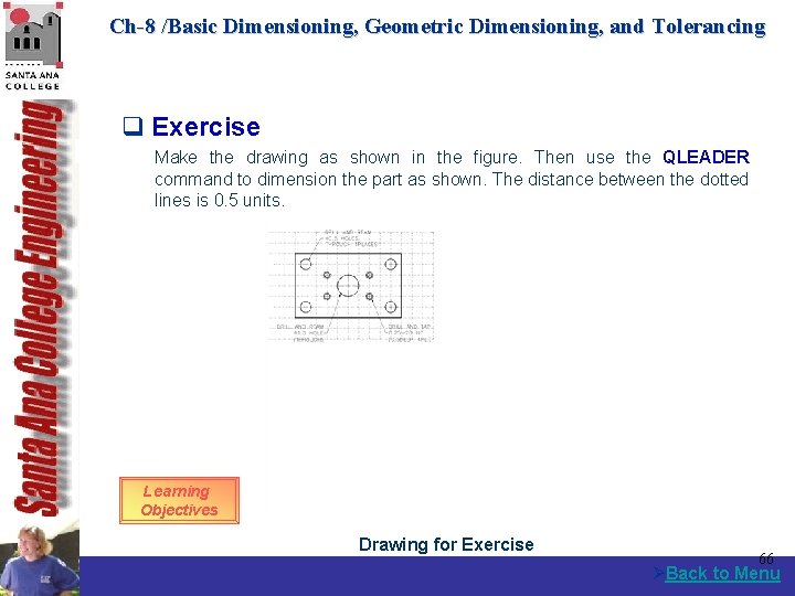 Ch-8 /Basic Dimensioning, Geometric Dimensioning, and Tolerancing q Exercise Make the drawing as shown