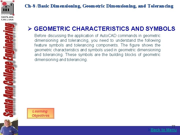 Ch-8 /Basic Dimensioning, Geometric Dimensioning, and Tolerancing Ø GEOMETRIC CHARACTERISTICS AND SYMBOLS Before discussing
