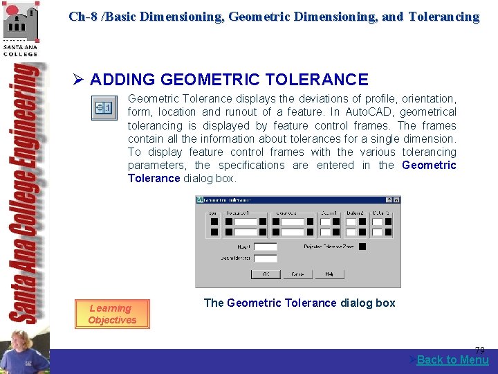 Ch-8 /Basic Dimensioning, Geometric Dimensioning, and Tolerancing Ø ADDING GEOMETRIC TOLERANCE Geometric Tolerance displays