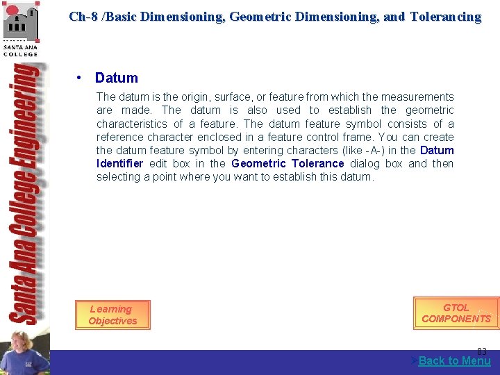 Ch-8 /Basic Dimensioning, Geometric Dimensioning, and Tolerancing • Datum The datum is the origin,