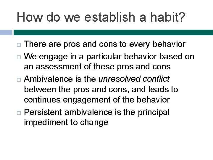 How do we establish a habit? There are pros and cons to every behavior