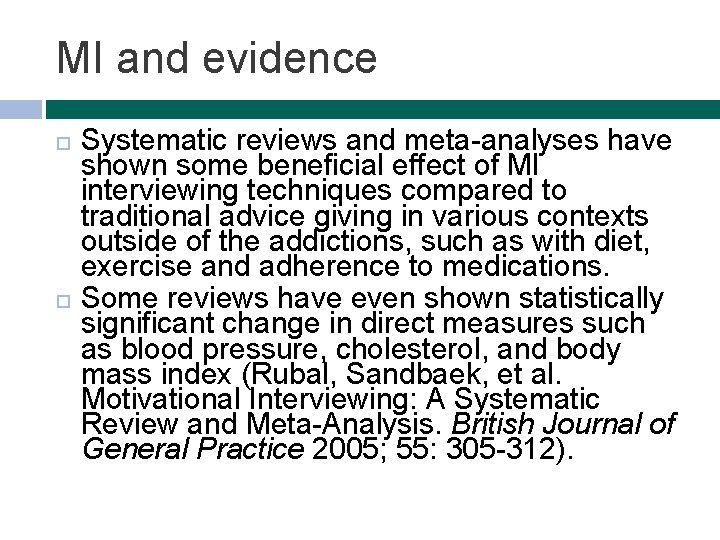 MI and evidence Systematic reviews and meta-analyses have shown some beneficial effect of MI
