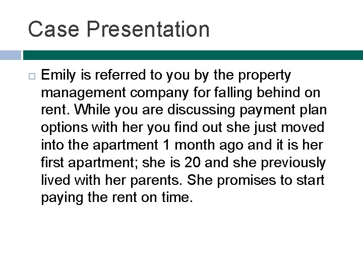 Case Presentation Emily is referred to you by the property management company for falling