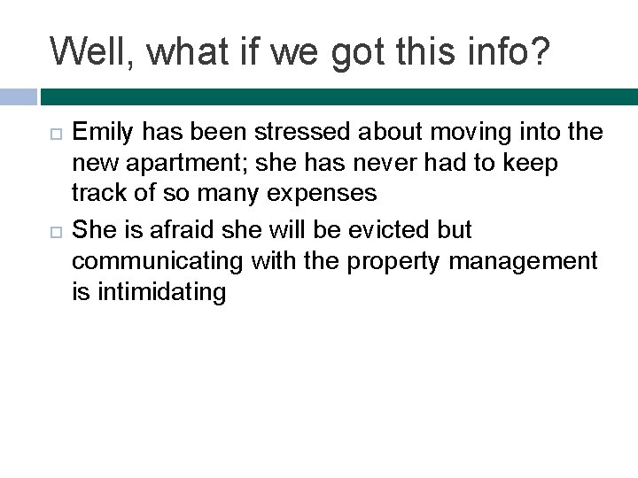 Well, what if we got this info? Emily has been stressed about moving into