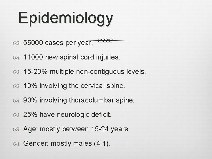 Epidemiology 56000 cases per year. 11000 new spinal cord injuries. 15 -20% multiple non-contiguous