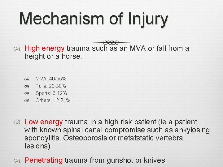 Mechanism of Injury High energy trauma such as an MVA or fall from a