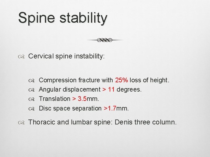Spine stability Cervical spine instability: Compression fracture with 25% loss of height. Angular displacement