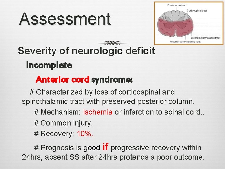 Assessment Severity of neurologic deficit Incomplete Anterior cord syndrome: # Characterized by loss of