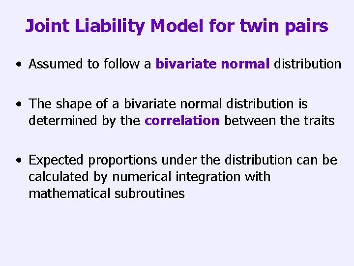 Joint Liability Model for twin pairs • Assumed to follow a bivariate normal distribution