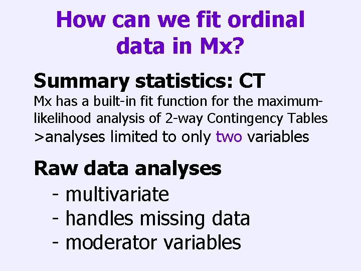 How can we fit ordinal data in Mx? Summary statistics: CT Mx has a