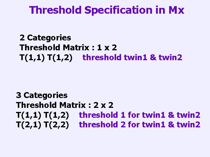 Threshold Specification in Mx 2 Categories Threshold Matrix : 1 x 2 T(1, 1)