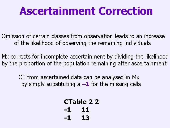 Ascertainment Correction Omission of certain classes from observation leads to an increase of the