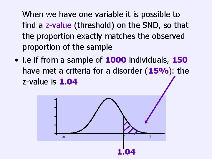 When we have one variable it is possible to find a z-value (threshold) on
