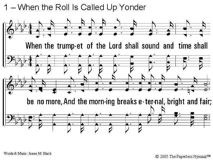 1 – When the Roll Is Called Up Yonder 1. When the trumpet of