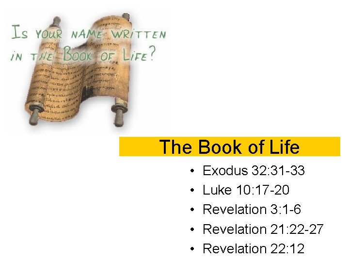 The Book of Life • • • Exodus 32: 31 -33 Luke 10: 17