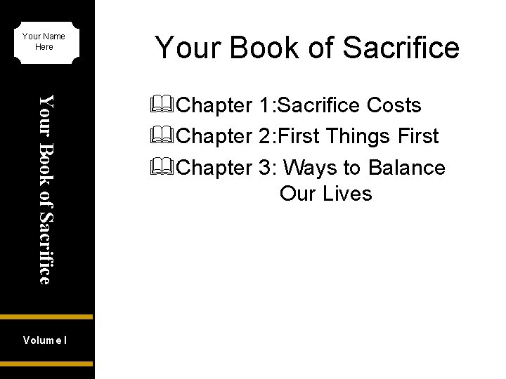 Your Name Here Your Book of Sacrifice Volume I Your Book of Sacrifice &Chapter