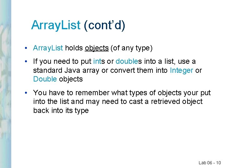 Array. List (cont’d) • Array. List holds objects (of any type) • If you Array. List (cont’d) • Array. List holds objects (of any type) • If you