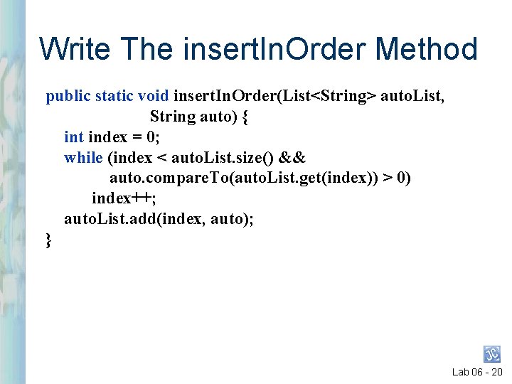 Write The insert. In. Order Method public static void insert. In. Order(List<String> auto. List, Write The insert. In. Order Method public static void insert. In. Order(List<String> auto. List,