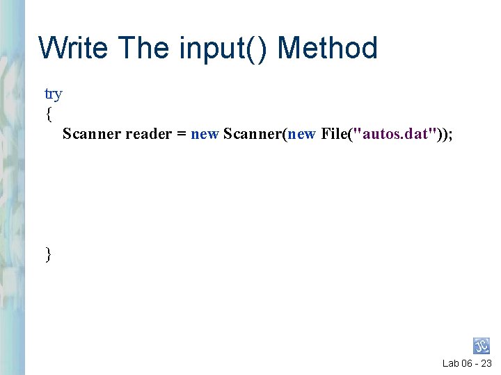 Write The input( ) Method try { Scanner reader = new Scanner(new File("autos. dat")); Write The input( ) Method try { Scanner reader = new Scanner(new File("autos. dat"));