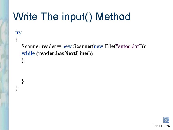 Write The input( ) Method try { Scanner reader = new Scanner(new File("autos. dat")); Write The input( ) Method try { Scanner reader = new Scanner(new File("autos. dat"));