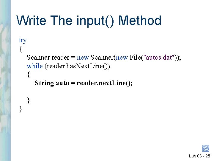 Write The input( ) Method try { Scanner reader = new Scanner(new File("autos. dat")); Write The input( ) Method try { Scanner reader = new Scanner(new File("autos. dat"));