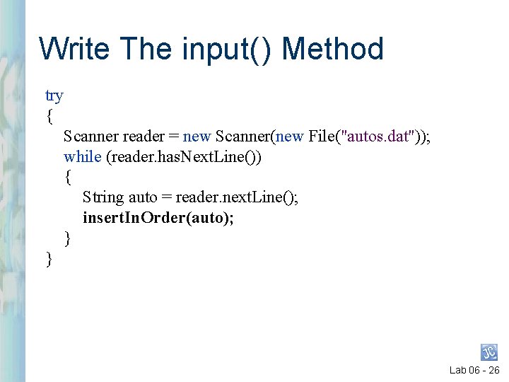 Write The input( ) Method try { Scanner reader = new Scanner(new File("autos. dat")); Write The input( ) Method try { Scanner reader = new Scanner(new File("autos. dat"));