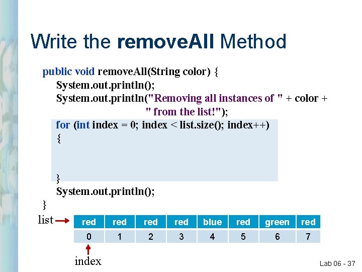 Write the remove. All Method public void remove. All(String color) { System. out. println(); Write the remove. All Method public void remove. All(String color) { System. out. println();