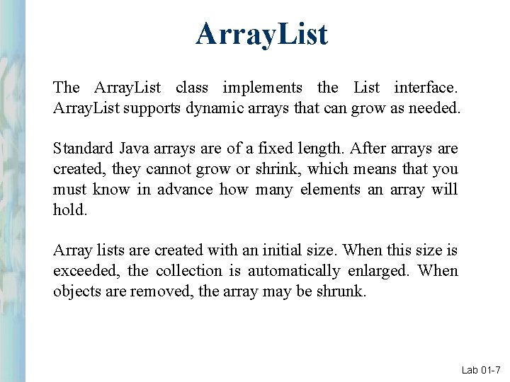 Array. List The Array. List class implements the List interface. Array. List supports dynamic Array. List The Array. List class implements the List interface. Array. List supports dynamic