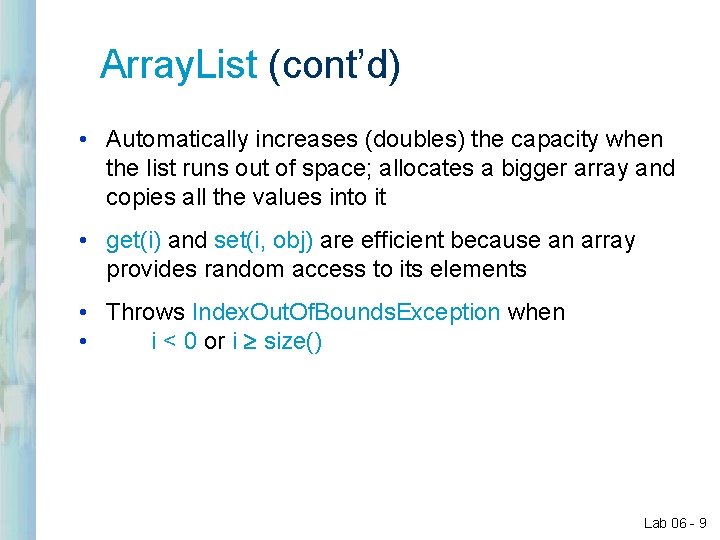 Array. List (cont’d) • Automatically increases (doubles) the capacity when the list runs out Array. List (cont’d) • Automatically increases (doubles) the capacity when the list runs out