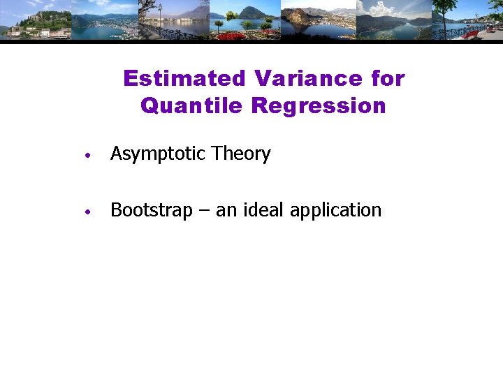 Estimated Variance for Quantile Regression • Asymptotic Theory • Bootstrap – an ideal application