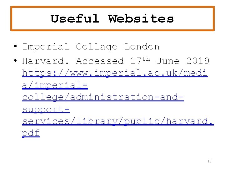 Useful Websites • Imperial Collage London • Harvard. Accessed 17 th June 2019 https: Useful Websites • Imperial Collage London • Harvard. Accessed 17 th June 2019 https: