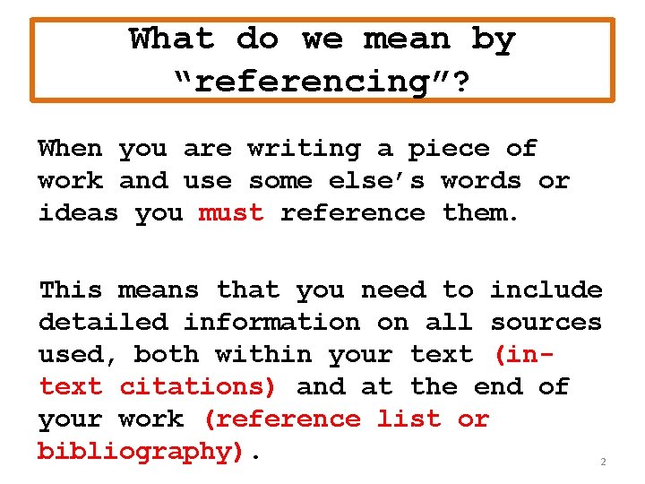 What do we mean by “referencing”? When you are writing a piece of work What do we mean by “referencing”? When you are writing a piece of work