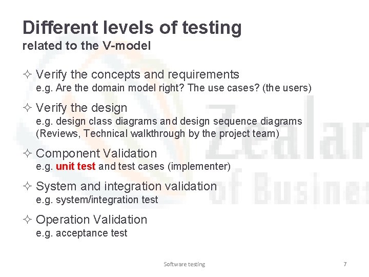 Different levels of testing related to the V-model ² Verify the concepts and requirements