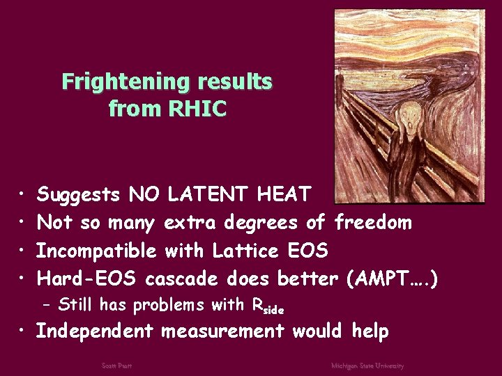 Frightening results from RHIC • • Suggests NO LATENT HEAT Not so many extra