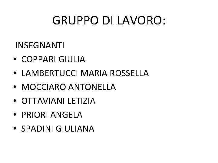 GRUPPO DI LAVORO: INSEGNANTI • COPPARI GIULIA • LAMBERTUCCI MARIA ROSSELLA • MOCCIARO ANTONELLA