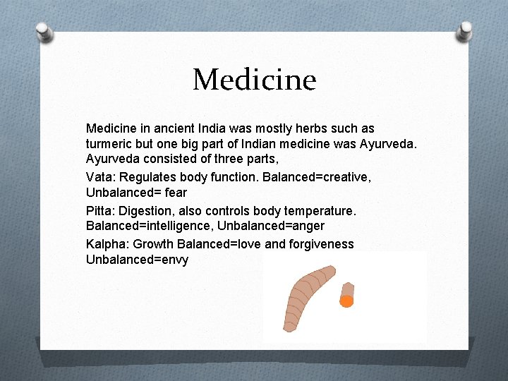 Medicine in ancient India was mostly herbs such as turmeric but one big part