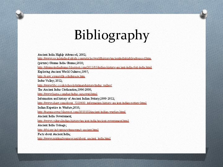 Bibliography Ancient India Highly Advanced; 2002; http: //www. socialstudiesforkids. com/articles/worldhistory/ancientindiahighlyadvanced. htm (picture) Ghumo India