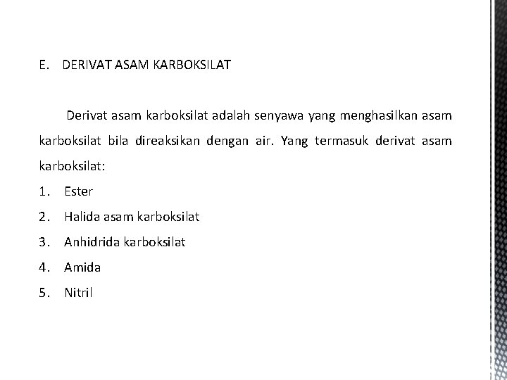 E. DERIVAT ASAM KARBOKSILAT Derivat asam karboksilat adalah senyawa yang menghasilkan asam karboksilat bila