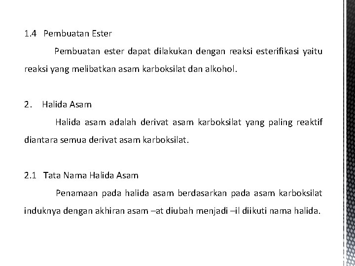 1. 4 Pembuatan Ester Pembuatan ester dapat dilakukan dengan reaksi esterifikasi yaitu reaksi yang