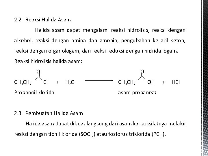 2. 2 Reaksi Halida Asam Halida asam dapat mengalami reaksi hidrolisis, reaksi dengan alkohol,
