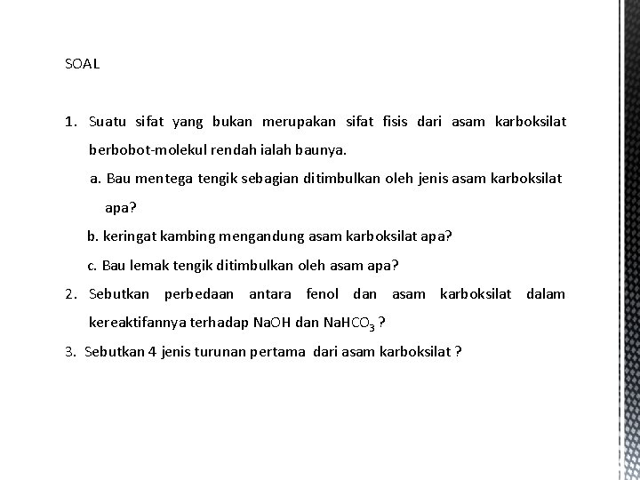 SOAL 1. Suatu sifat yang bukan merupakan sifat fisis dari asam karboksilat berbobot-molekul rendah