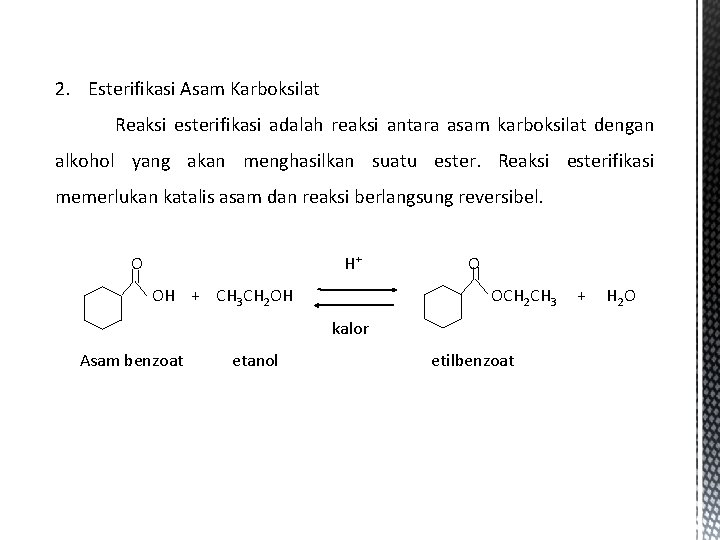 2. Esterifikasi Asam Karboksilat Reaksi esterifikasi adalah reaksi antara asam karboksilat dengan alkohol yang