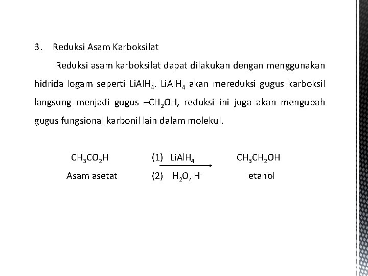 3. Reduksi Asam Karboksilat Reduksi asam karboksilat dapat dilakukan dengan menggunakan hidrida logam seperti