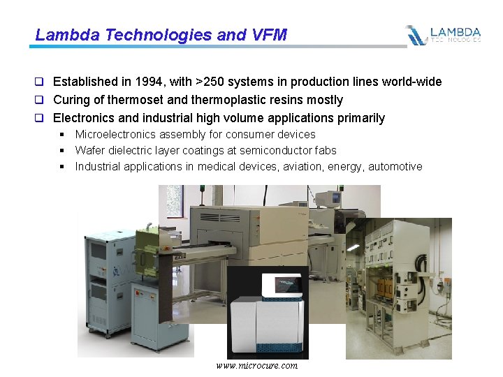 Lambda Technologies and VFM q Established in 1994, with >250 systems in production lines