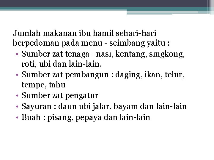 Jumlah makanan ibu hamil sehari-hari berpedoman pada menu - seimbang yaitu : • Sumber