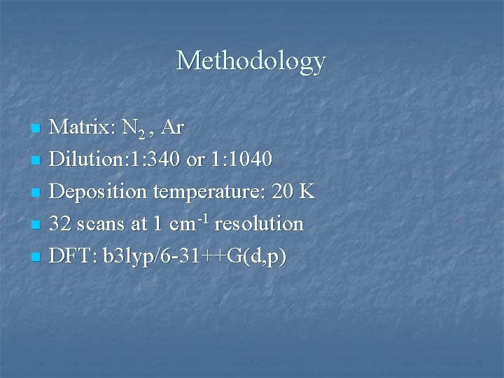 Methodology n n n Matrix: N 2 , Ar Dilution: 1: 340 or 1: