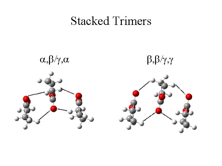 Stacked Trimers a, b/g, a b, b/g, g 
