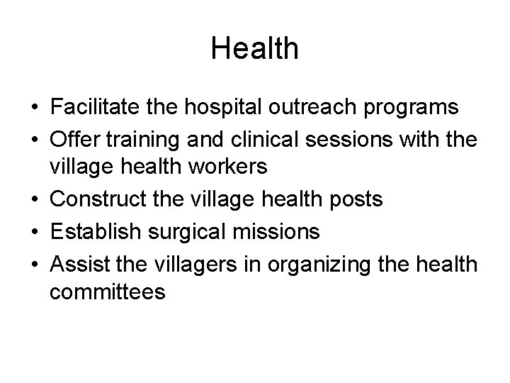 Health • Facilitate the hospital outreach programs • Offer training and clinical sessions with