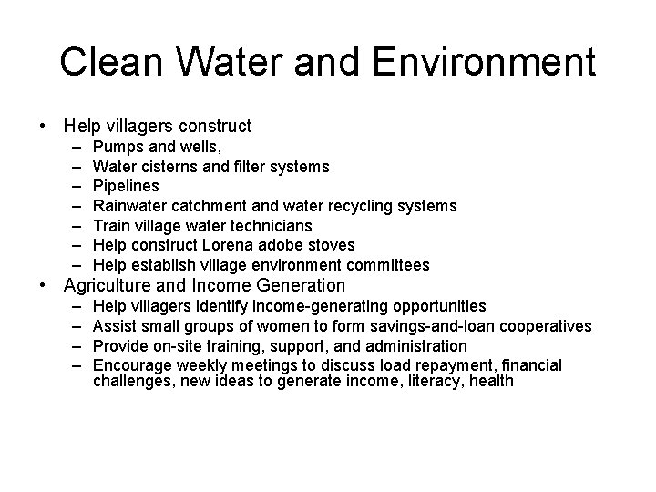 Clean Water and Environment • Help villagers construct – – – – Pumps and